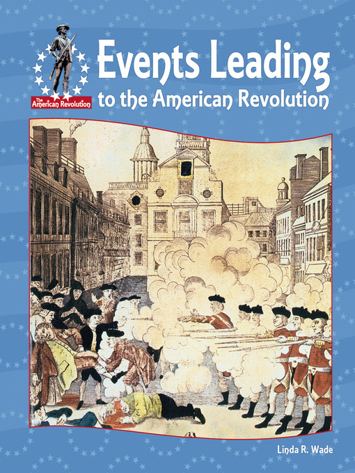 Title details for Events Leading To the American Revolution by Linda R. Wade - Available
